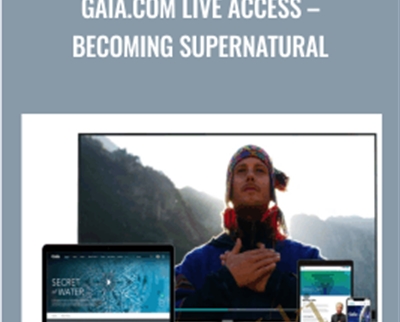 Gaia.com LIVE ACCESS -Becoming Supernatural - Joe Dispenza
