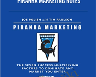 Piranha Marketing NOTES - Joe Polish and Tim Paulson
