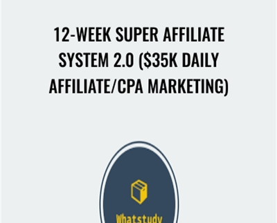 12-Week Super Affiliate System 2.0 ($35k Daily Affiliate-CPA Marketing) - John Crestani and Greg Jacobs