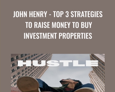 John Henry -Top 3 strategies to raise money to buy investment properties - Andre C. Hatchett