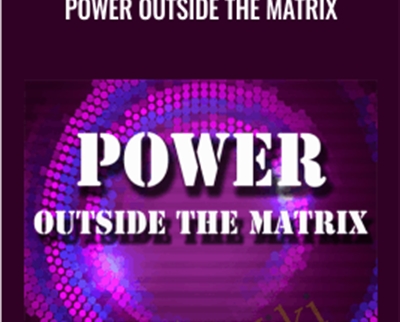 Power Outside The Matrix - Jon Rappoport