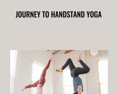 Journey to Handstand Yoga - Kino MacGregor and Kerri Verna