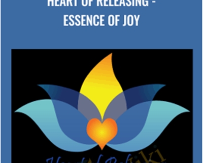 Heart Of Releasing -Essence Of Joy - Kate Freeman