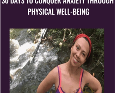 30 Days to Conquer Anxiety Through Physical Well-Being - Katrina Zawawi