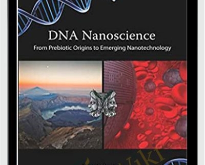 DNA Nanoscience: From Prebiotic Origins to Emerging Nanotechnology - Kenneth Douglas