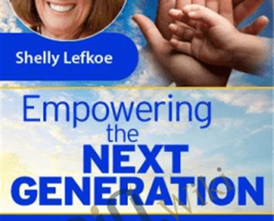Empowering the Next Generation - Shelly Lefkoe