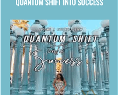 Quantum Shift Into Success - Kimberley Wenya