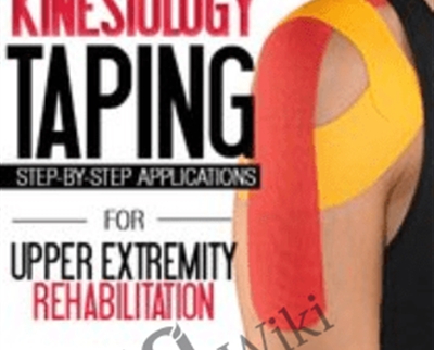 Kinesiology Taping for Upper Extremity Rehabilitation: Step-by-Step Applications - Shante Cofield