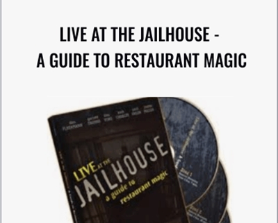Live at the Jailhouse-A Guide to Restaurant Magic - Kirk Charles and Garrett Thomas