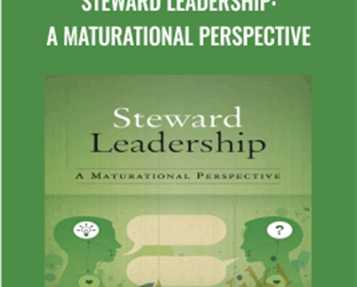 Steward Leadership: A Maturational Perspective - Kurt April and Julia Kukard
