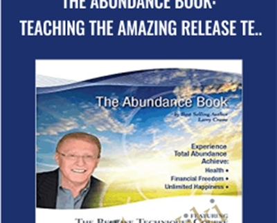 The Abundance Book: Teaching The Amazing Release Te... - Larry Crane and Lester Levenson