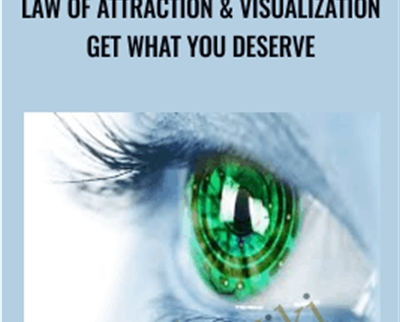Law of Attraction and Visualization: Get What You Deserve - Flavio Balerini