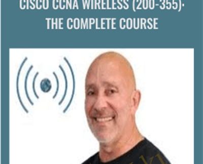 Cisco CCNA Wireless (200-355): The Complete Course - Lazaro (Laz) Diaz