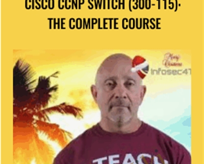 Cisco CCNP Switch (300-115): The Complete Course - Lazaro (Laz) Diaz