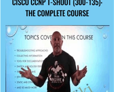 Cisco CCNP T-Shoot (300-135): The Complete Course - Lazaro (Laz) Diaz