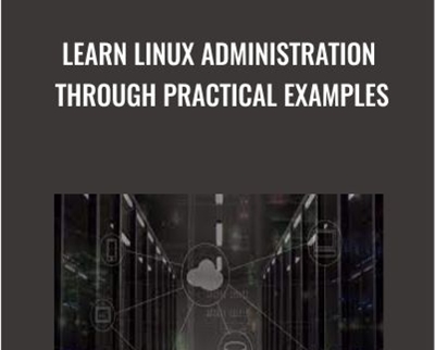 Learn Linux Administration Through Practical Examples - Gabriel Avramescu