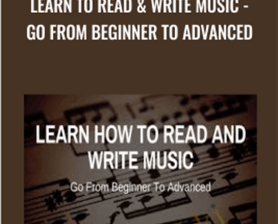 Learn To Read and Write Music -Go From Beginner To Advanced - Joe Parys