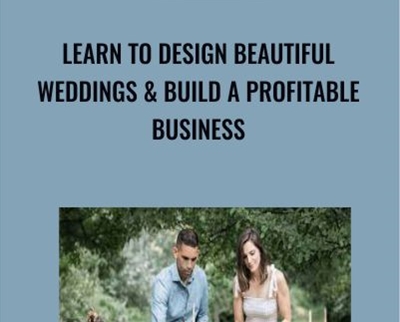 Learn to Design Beautiful Weddings and Build a Profitable Business - Sinclair and Moore
