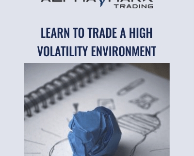 Learn to Trade a High Volatility Environment - Alphashark