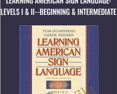Learning American Sign Language: Levels I and II--Beginning and Intermediate - Tom Humphries and Carol Padden