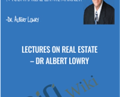 Lectures on Real Estate - Dr Albert Lowry