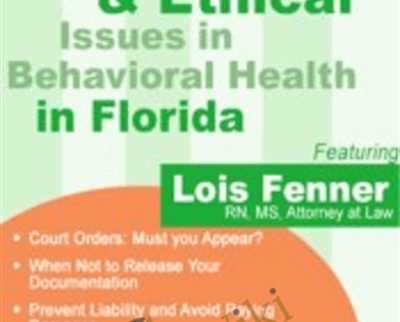 Legal and Ethical Issues in Behavioral Health in Florida - Lois Fenner