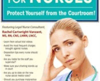 Legal Risks for Nurses: Protect Yourself from the Courtroom! - Rachel Cartwright-Vanzant