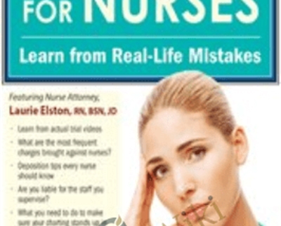 Legal Risks for Nurses: Learn from Real-Life Mistakes - Laurie Elston