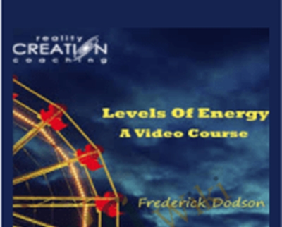 Levels Of Energy Video Course - Frederick Dodson