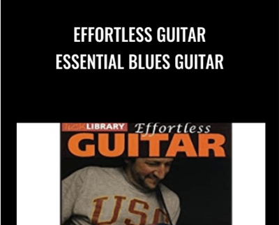 Effortless Guitar Essential Blues Guitar - Richard Smith