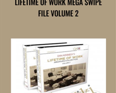Lifetime Of Work Mega Swipe File Volume 2 - Dan Kennedy