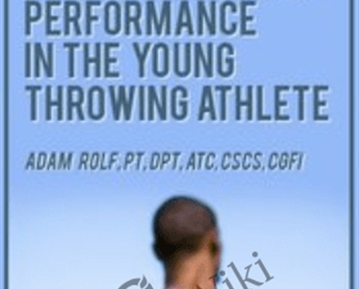 Linking Injury Rehabilitation and Performance in the Young Throwing Athlete - Adam Rolf
