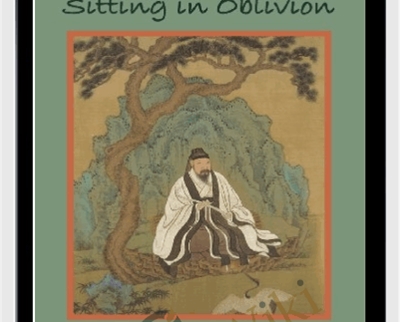 Sitting in Oblivion: The Heart of Daoist Meditation - Livia Kohn