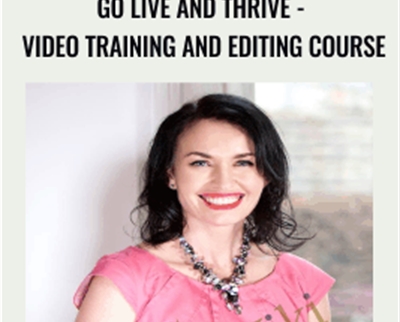 Go Live and Thrive -Video Training and Editing Course - Lucy Griffiths