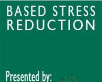 MBSR: Mindfulness Based Stress Reduction Intensive Online Course - Elana Rosenbaum and Jon Kabat-Zinn