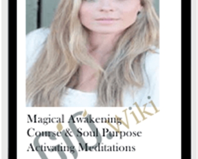Magical Awakening Course and Soul Purpose Activating Meditations - Kristen Alexander