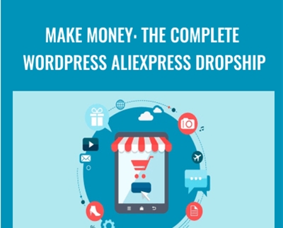 Make Money: The Complete WordPress Aliexpress Dropship - Tim Sharp
