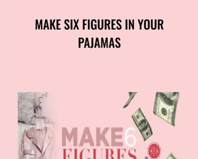 Make Six Figures In Your Pajamas - Sabrina Peterson