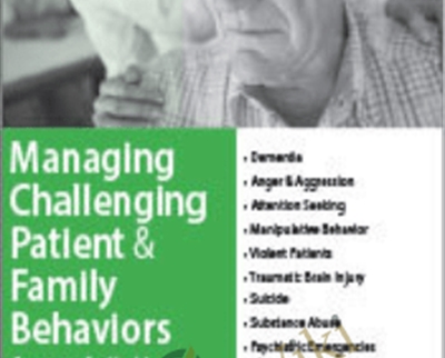 Managing Challenging Patient and Family Behaviors: Strategies for Healthcare Professionals - Paul Thomas Clements