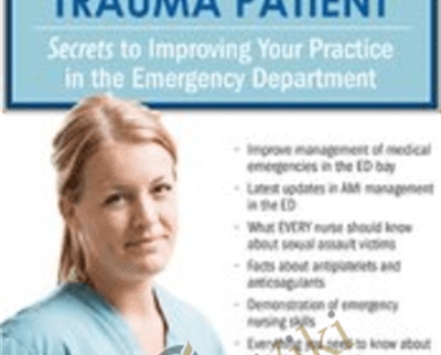 Managing the Emergency and Trauma Patient: Secrets to Improving Your Practice in the Emergency Department - Marcia Gamaly