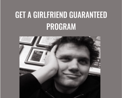 Get A Girlfriend Guaranteed Program - Mark Manson