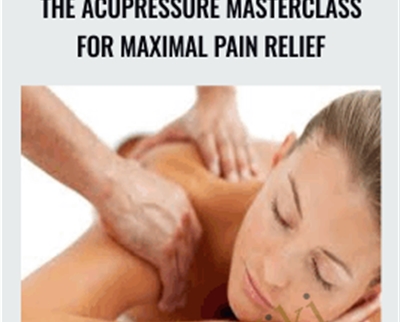 The Acupressure Masterclass For Maximal Pain Relief - Mark Perren-Jones