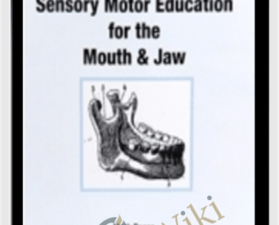 Sensory Motor Education for the Mouth and Jaw - Mark Reese and David Zemach-Bersin
