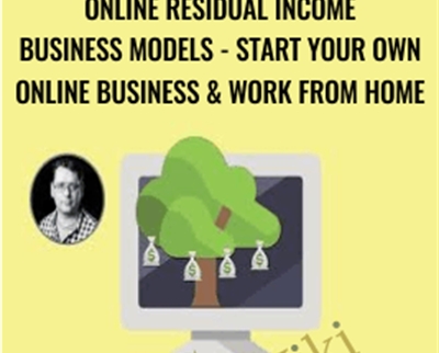 Online Residual Income Business Models-Start Your Own Online Business and Work From Home - Mark Timberlake