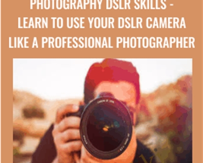 Photography DSLR Skills-Learn To Use Your DSLR Camera Like A Professional Photographer - Mark Timberlake