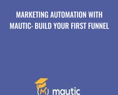 Marketing Automation with Mautic: Build your first funnel - Stephen Pratley