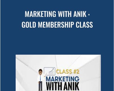 Marketing With Anik-Gold Membership Class - Anik Singal