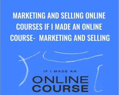Marketing and Selling online courses If I Made an Online Course-Marketing and Selling - Emily Newman