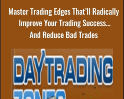 Master Trading Edges Thatll Radically Improve Your Trading SuccessAnd Reduce Bad Trades - Day Trading Zones