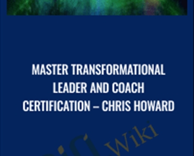 Master Transformational Leader and Coach Certification - Chris Howards